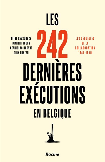 Les 242 dernières exécutions en Belgique, Élise Rezsöhazy ; Dimitri Roden ; Stanislas Horvat ; Dirk Luyten - Ebook - 9789401492850