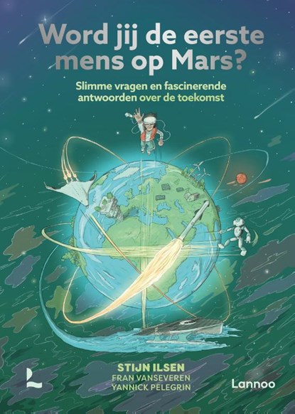 Word jij de eerste mens op Mars?, Stijn Ilsen ; Fran Vanseveren - Gebonden - 9789401493369