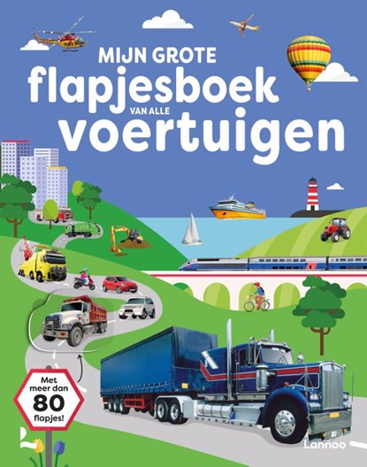 Mijn grote flapjesboek van alle voertuigen, niet bekend - Paperback - 9789401493406