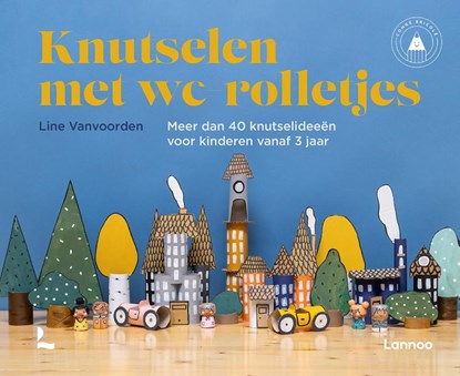 Knutselen met WC-rolletjes, Line Vanvoorden - Gebonden - 9789401493529