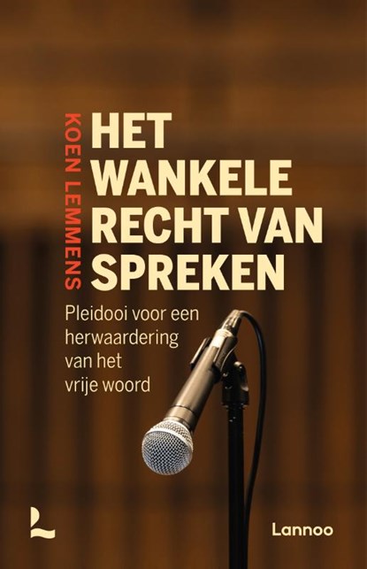 Het wankele recht van spreken, Koen Lemmens - Paperback - 9789401493581