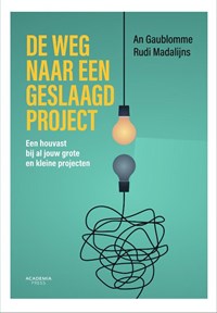 De weg naar een geslaagd project | An Gaublomme ; Rudi Madalijns | 