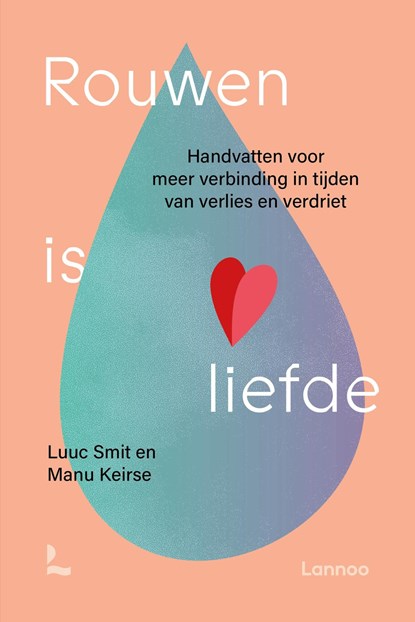 Rouwen is liefde, Manu Keirse ; Luuc Smit - Ebook - 9789401496940