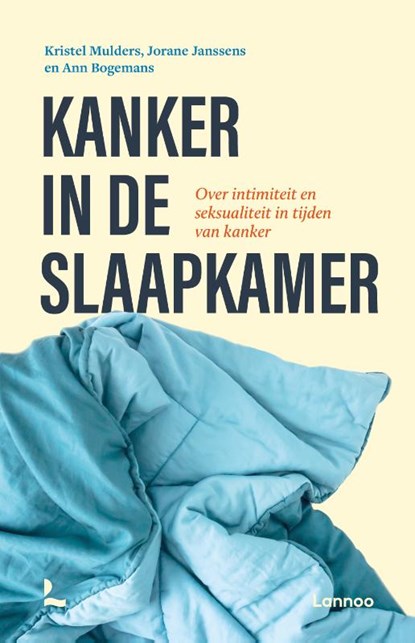 Kanker in de slaapkamer, Kristel Mulders ; Jorane Janssens ; Ann Bogemans - Paperback - 9789401496957