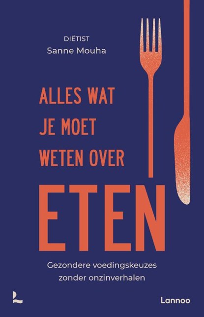 Alles wat je moet weten over eten, Sanne Mouha - Paperback - 9789401497275