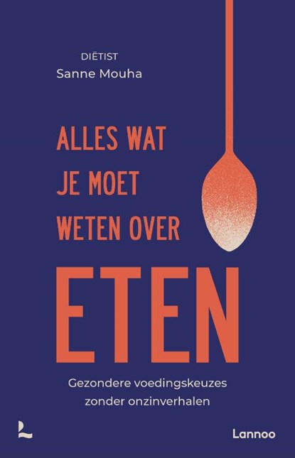 Alles wat je moet weten over eten, Sanne Mouha - Paperback - 9789401497275