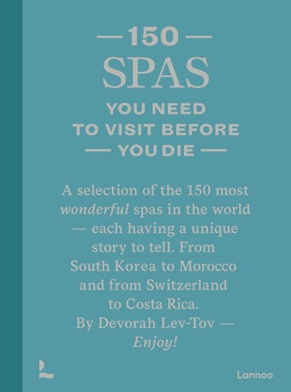 150 Spas you need to visit before you die, Devorah Lev-Tov - Gebonden - 9789401497473