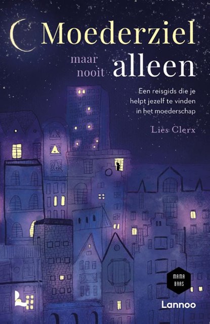 Moederziel maar nooit alleen, Lies Clerx - Gebonden - 9789401497947