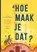 Hoe maak je dat?, Pieter Gaudesaboos ; Bart Rossel - Gebonden - 9789401498197
