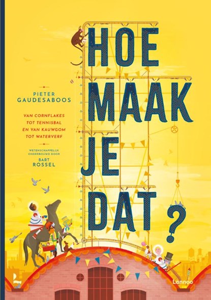 Hoe maak je dat?, Pieter Gaudesaboos ; Bart Rossel - Gebonden - 9789401498197