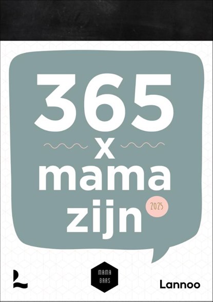 Scheurkalender 365 x mama zijn 2025, Mama Baas - Paperback - 9789401499071