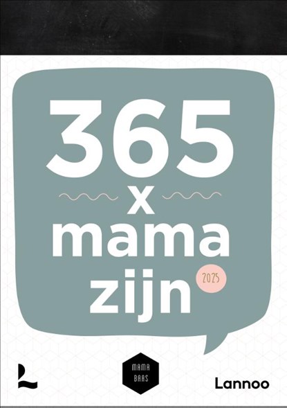 Scheurkalender 365 x mama zijn 2025, Mama Baas - Paperback - 9789401499071