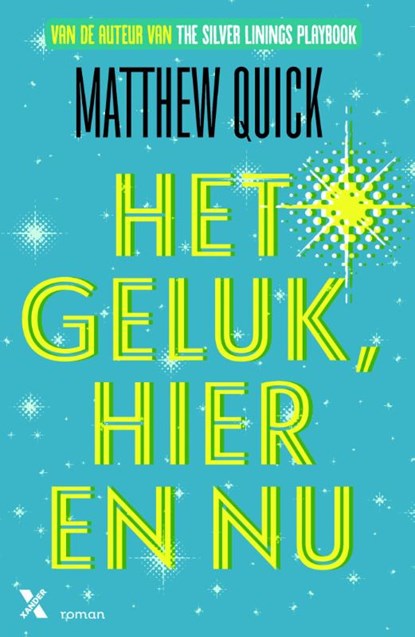 Het geluk, hier en nu, Matthew Quick - Ebook - 9789401601146