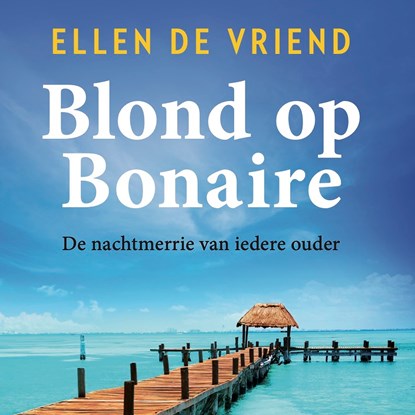 Blond op Bonaire, Ellen de Vriend - Luisterboek MP3 - 9789401614993