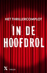 In de hoofdrol - Het Thrillercomplot ; Bregje Rebergen ; Iris Boter ; Floris Kleijne ; Bobby Lammers ; Inge Spaan - 9789401625296