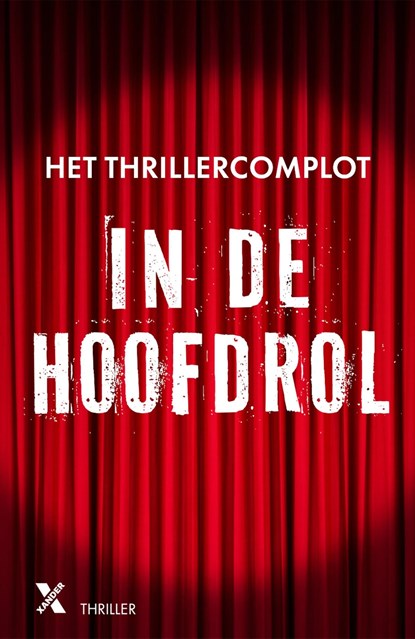 In de hoofdrol, Het Thrillercomplot ; Bregje Rebergen ; Iris Boter ; Floris Kleijne ; Bobby Lammers ; Inge Spaan - Ebook - 9789401625296