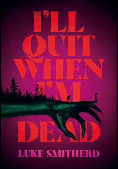 I'll Quit When I'm Dead, Luke Smitherd - Paperback - 9789401625340