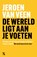 De wereld ligt aan je voeten, Jeroen van Veen - Paperback - 9789401626293