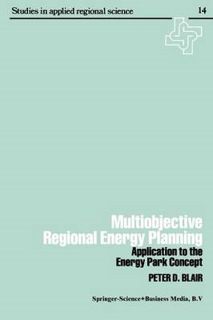 Multiobjective regional energy planning, Peter D. Blair - Overig - 9789401723718