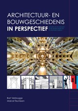 Architectuur- en bouwgeschiedenis in perspectief - Bart Verbrugge ; Marcel Teunissen - 9789401803007