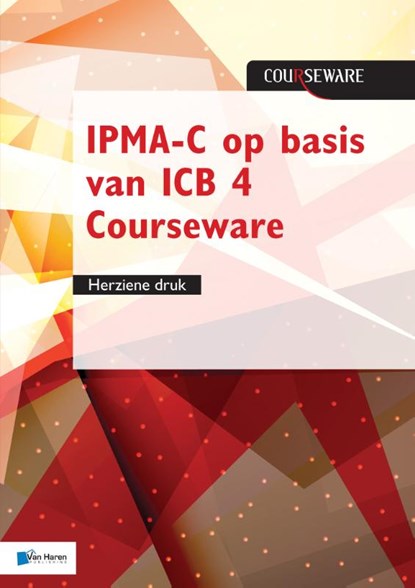 IPMA-C op basis van ICB 4 Courseware - herziene druk, Bert Hedeman ; Roel Riepma - Paperback - 9789401804271