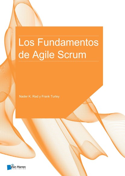 Los Fundamentos de Agile Scrum, Nader K. Rad ; Frank Turley - Ebook Adobe PDF - 9789401805384