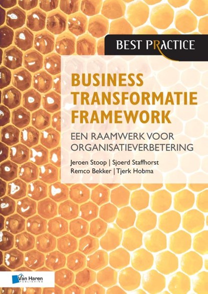 Business Transformatie Framework -, Jeroen Stoop ; Sjoerd Staffhorst ; Remco Beker ; Tjerk Hobma - Paperback - 9789401806411