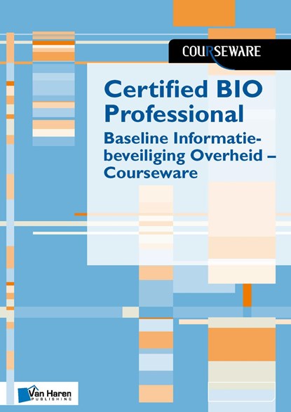 Certified BIO Professional - Baseline Informatiebeveiliging Overheid - Courseware, Ruben Zeegers ; Boudewijn Cremers - Ebook - 9789401806848