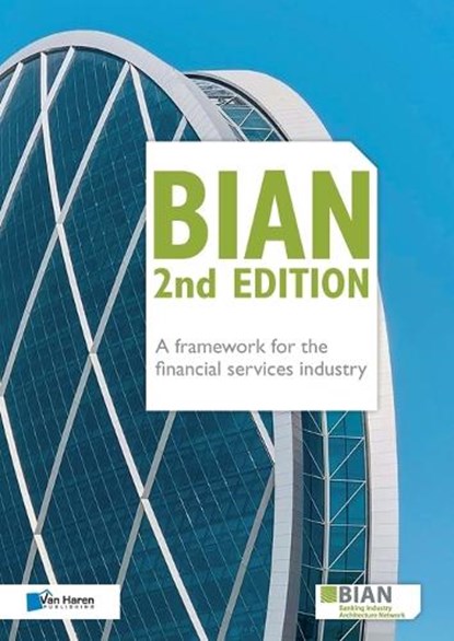 BIAN – A framework for the financial services industry, BIAN Association ; Martine Alaerts ; Patrick Derde ; Laleh Rafati - Paperback - 9789401807685
