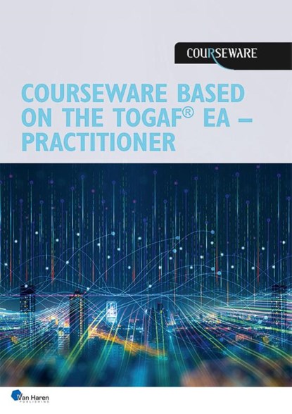 Courseware based on the TOGAF® EA - Practitioner, Van Haren Learning Solutions - Paperback - 9789401809641