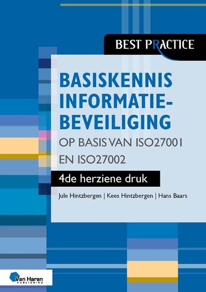 Basiskennis informatiebeveiliging op basis van ISO27001 en ISO27002 – 4de herziene druk, Jule Hintzbergen ; Kees Hintzbergen ; Hans Baars - Paperback - 9789401809917
