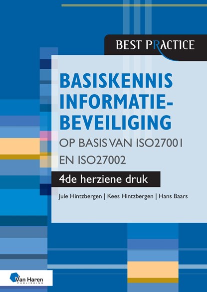 Basiskennis informatiebeveiliging op basis van ISO27001 en ISO27002 – 4de herziene druk, Jule Hintzbergen ; Kees Hintzbergen ; Hans Baars - Ebook - 9789401809924