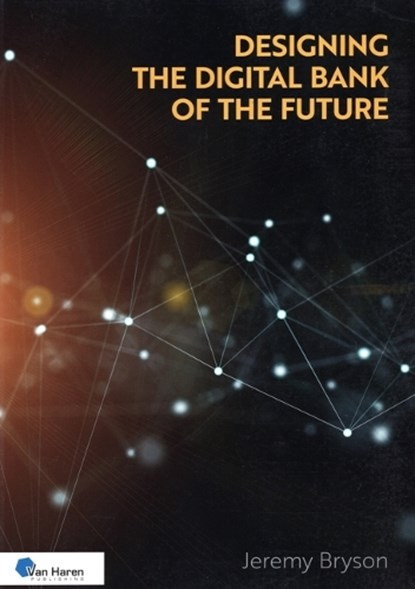 Designing the Digital Bank of the Future, Jeremy Bryson - Paperback - 9789401810302