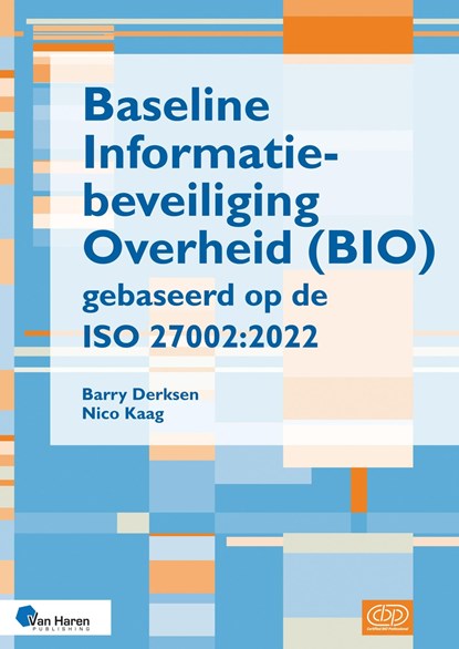 Baseline informatiebeveiliging Overheid (BIO) gebaseerd op de ISO 27002:2022, Barry Derksen ; Nico Kaag - Ebook - 9789401810470