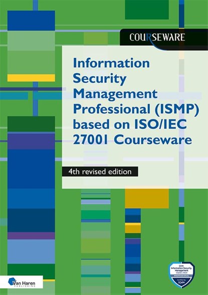 Information Security Management Professional (ISMP) based on ISO/IEC 27001 Courseware - 4th revised Edition, Ruben Zeegers ; Dolf J.H. van der Haven - Paperback - 9789401810739