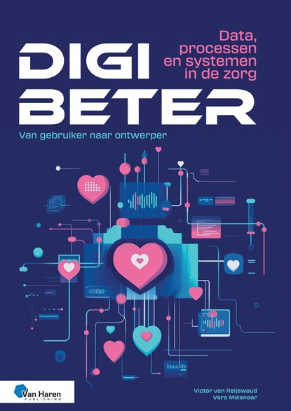 Digibeter - Data, processen en systemen in de zorg, Vera Molenaar ; Victor van Reijswoud - Ebook - 9789401812788