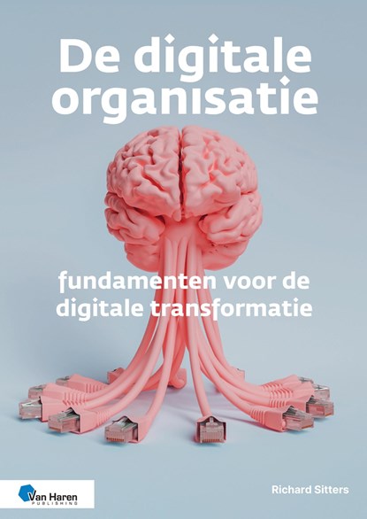 De digitale organisatie – fundamenten voor de digitale transformatie, Richard Sitters - Ebook Adobe PDF - 9789401813044
