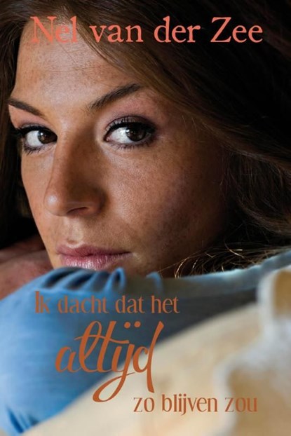 Ik dacht dat het altijd zo blijven zou, Nel van der Zee - Ebook - 9789401900225
