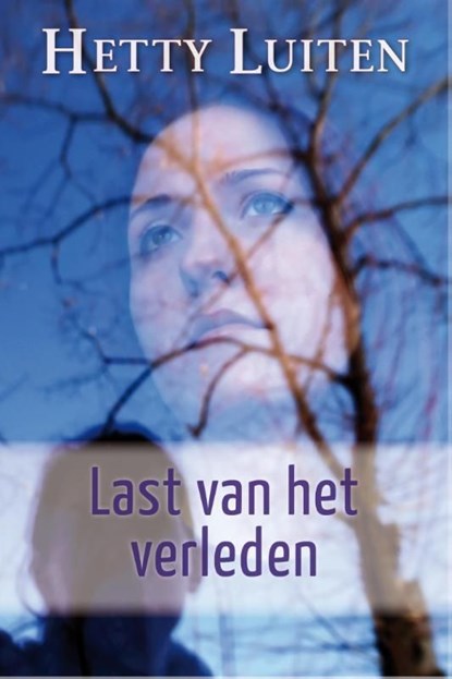 Last van het verleden, Hetty Luiten - Ebook - 9789401900669