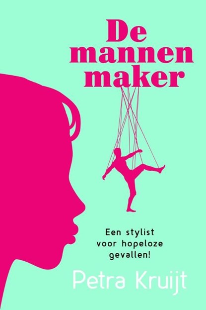 De mannenmaker, Petra Kruijt - Ebook - 9789401900836