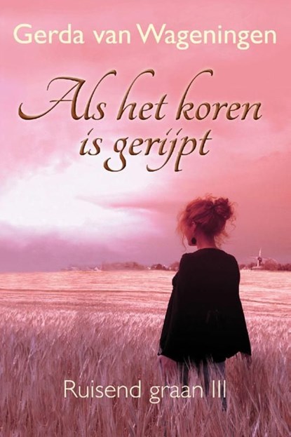 Als het koren is gerijpt, Gerda van Wageningen - Ebook - 9789401903189