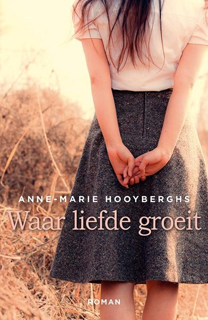 Waar liefde groeit, Anne-Marie Hooyberghs - Gebonden - 9789401904650