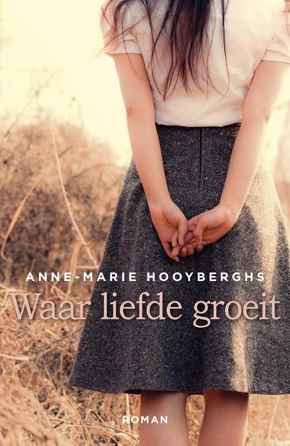 Waar liefde groeit, Anne-Marie Hooyberghs - Ebook - 9789401904667