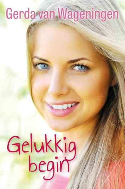 Gelukkig begin, Gerda van Wageningen - Ebook - 9789401905916