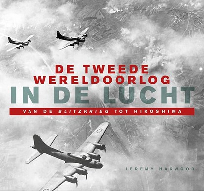 De Tweede Wereldoorlog in de lucht, Jeremy Harwood - Gebonden - 9789401905954