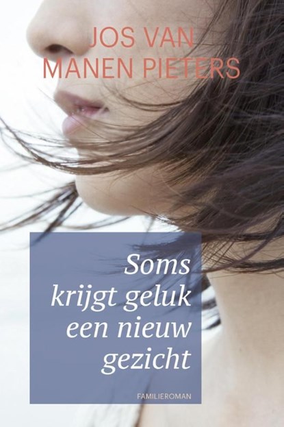 Soms krijgt geluk een nieuw gezicht, Jos van Manen Pieters - Ebook - 9789401906210