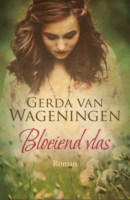 Bloeiend vlas, Gerda van Wageningen - Gebonden - 9789401906326