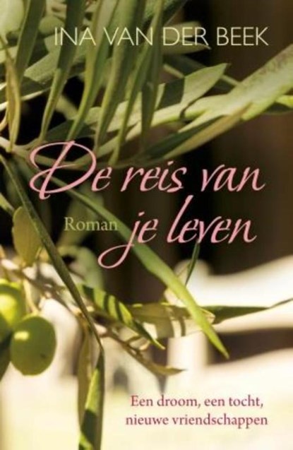 De reis van je leven, Ina van der Beek - Gebonden - 9789401906715