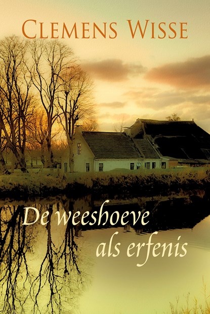 Een weeshoeve als erfenis, Clemens Wisse - Ebook - 9789401907675