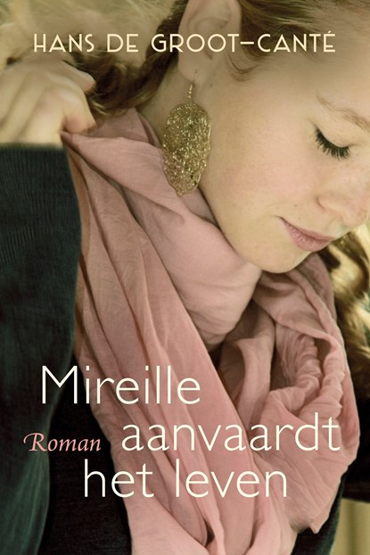 Mireille aanvaardt het leven, Hans de Groot-Canté - Ebook - 9789401908405